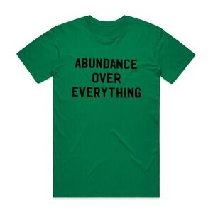 'Abundance Over Everything' Green T-shirt